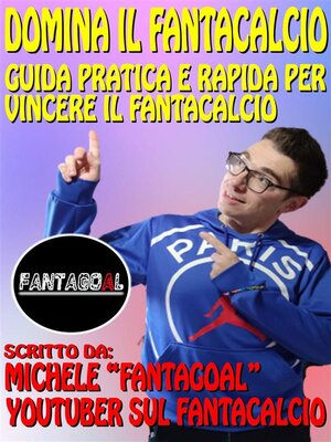 cover image of Domina il Fantacalcio. Guida pratica e rapida per vincere il Fantacalcio